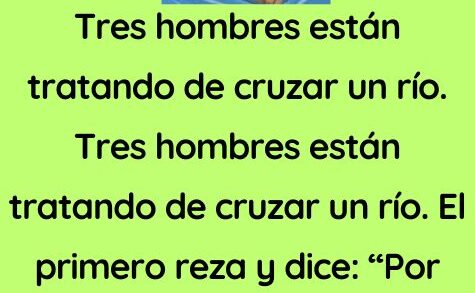 Tres hombres están tratando de cruzar un río