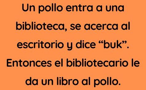 Un pollo entra en una biblioteca